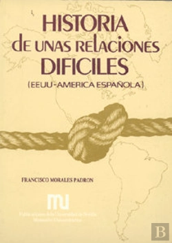 Bertrand.pt - Historia De Unas Relaciones Dif¡Ciles: Ee.Uu.- América Española