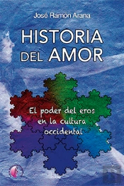 Historia Del Amor. El Poder Del Eros En La Cultura Occidental