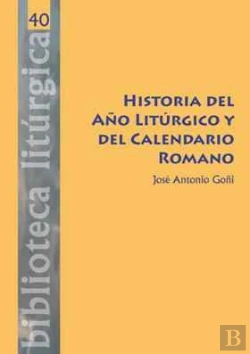 Bertrand.pt - Historia Del Año Litúrgico Y Del Calendario Romano