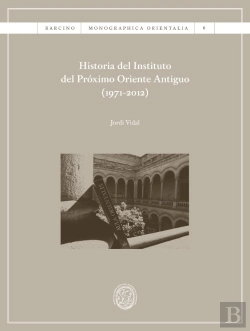 Bertrand.pt - Historia Del Instituto Del Próximo Oriente Antiguo (1971-2012)