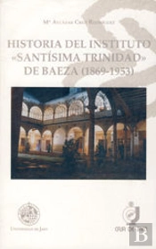 Historia Del Instituto 'Santísima Trinidad' De Baeza (1869 - 1953)
