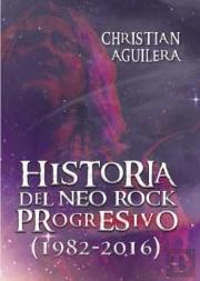 Historia Del Neo Rock Progresivo (1982-2016)