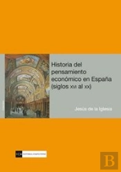 Historia Del Pensamiento Económico En España (Siglos Xvi Al Xx)