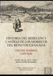 Historia Del Rebelión Y Castigo De Los Moriscos Del Reino De Granada