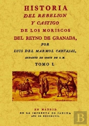 Historia Del Rebelión Y Castigo De Los Moriscos Del Reyno De Granada (2 Tomos)