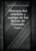 Historia Del Rebelion Y Castigo De Los Reyno De Granada Tomo 2