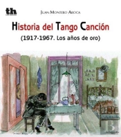 Historia Del Tango Cancion 1917-1967 Años De Oro