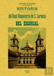 Historia Descriptiva, Artistica Y Pintoresca Del Real Monasterio De S. Lorenzo Comunmente Llamado De