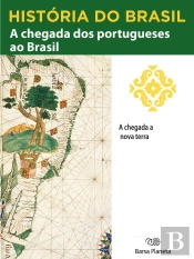 História Do Brasil - Livro I - A Chegada Dos Portugueses Ao Brasil A Chegada A Nova Terra