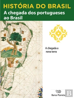 Bertrand.pt - História Do Brasil - Livro I - A Chegada Dos Portugueses Ao Brasil A Chegada A Nova Terra