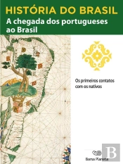 História Do Brasil - Livro I - A Chegada Dos Portugueses Ao Brasil Os Primeiros Contatos Com Os Nativos