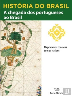 Bertrand.pt - História Do Brasil - Livro I - A Chegada Dos Portugueses Ao Brasil Os Primeiros Contatos Com Os Nativos