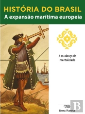 História Do Brasil - Livro I - A Expansão Marítima Europeia A Mudança De Mentalidade
