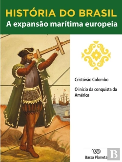 Bertrand.pt - História Do Brasil - Livro I - A Expansão Marítima Europeia Cristóvão Colombo