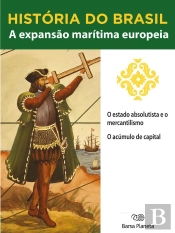 História Do Brasil - Livro I - A Expansão Marítima Europeia O Estado Absolutista E O Mercantilismo