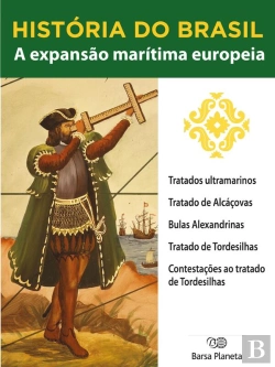 Bertrand.pt - História Do Brasil - Livro I - A Expansão Marítima Europeia Tratados Ultramarinos