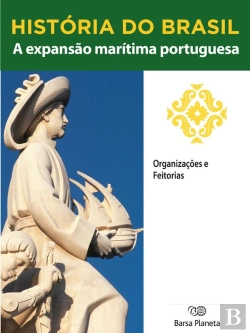 Bertrand.pt - História Do Brasil - Livro I - A Expansão Marítima Portuguesa Organizações E Feitorias