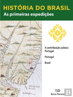 Bertrand.pt - História Do Brasil - Livro I - As Primeiras Expedições A Contribuição Judaica Portugal