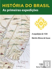 História Do Brasil - Livro I - As Primeiras Expedições A Expedição (1530)