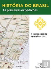 História Do Brasil - Livro I - As Primeiras Expedições A Segunda Expedição Exploradora (1503)