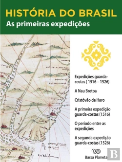 Bertrand.pt - História Do Brasil - Livro I - As Primeiras Expedições Guarda-Costas (1516-1526)