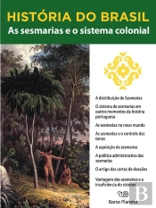 História Do Brasil - Livro I - As Sesmarias E O Sistema Colonial A Distribuição Das Sesmarias