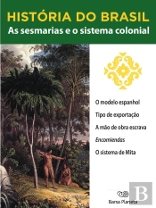 História Do Brasil - Livro I - As Sesmarias E O Sistema Colonial O Modelo Espanhol