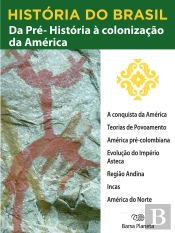 História Do Brasil - Livro I - Da Pré-História À Colonização Da América A Conquista Da América