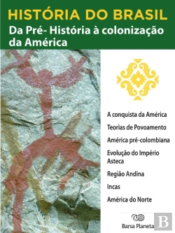 Bertrand.pt - História Do Brasil - Livro I - Da Pré-História À Colonização Da América A Conquista Da América