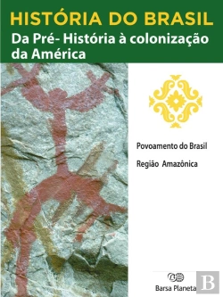 Bertrand.pt - História Do Brasil - Livro I - Da Pré-História À Colonização Da América Povoamento Do Brasil