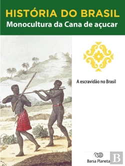 Bertrand.pt - História Do Brasil - Livro I - Monocultura Da Cana De Açúcar A Escravidão No Brasil