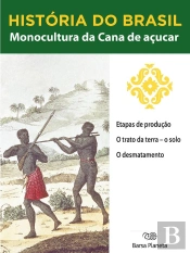 História Do Brasil - Livro I - Monocultura Da Cana De Açúcar Etapas De Produção