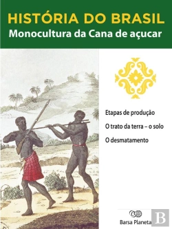 Bertrand.pt - História Do Brasil - Livro I - Monocultura Da Cana De Açúcar Etapas De Produção