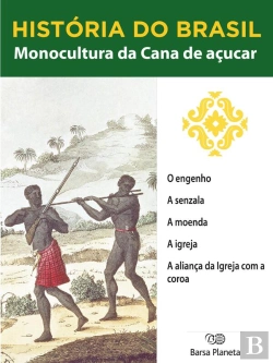 Bertrand.pt - História Do Brasil - Livro I - Monocultura Da Cana De Açúcar O Engenho