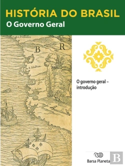 Bertrand.pt - História Do Brasil - Livro I - O Governo Geral Introdução