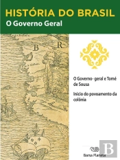 História Do Brasil - Livro I - O Governo Geral O Governo Geral De Tomé De Souza