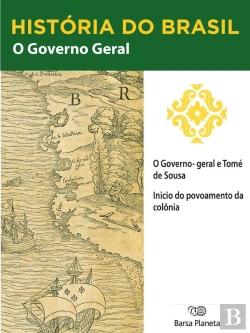 Bertrand.pt - História Do Brasil - Livro I - O Governo Geral O Governo Geral De Tomé De Souza