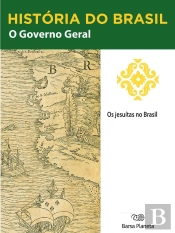 História Do Brasil - Livro I - O Governo Geral Os Jesuítas No Brasil