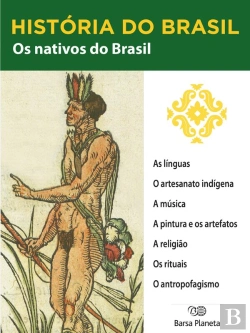 Bertrand.pt - História Do Brasil - Livro I - Os Nativos Do Brasil A Cultura E A Religião
