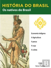 História Do Brasil - Livro I - Os Nativos Do Brasil Economia Indígena