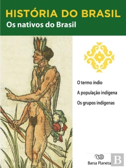 Bertrand.pt - História Do Brasil - Livro I - Os Nativos Do Brasil O Termo Índio