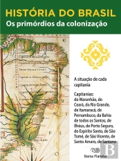 História Do Brasil - Livro I - Os Primórdios Da Colonização A Situação De Cada Capitania
