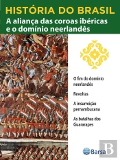 História Do Brasil - Livro Ii - A Aliança Das Coroas Ibéricas E O Domínio Neerlandês O Fim Do Domínio Neerlandês