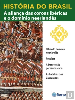 Bertrand.pt - História Do Brasil - Livro Ii - A Aliança Das Coroas Ibéricas E O Domínio Neerlandês O Fim Do Domínio Neerlandês