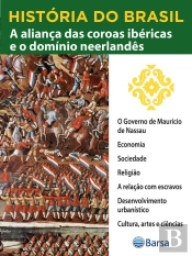 História Do Brasil - Livro Ii - A Aliança Das Coroas Ibéricas E O Domínio Neerlandês O Governo De Maurício De Nassau