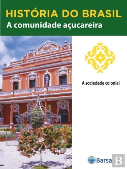 Bertrand.pt - História Do Brasil - Livro Ii - A Comunidade Açucareira A Sociedade Colonial