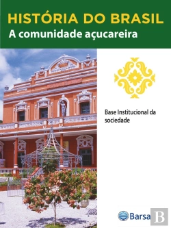Bertrand.pt - História Do Brasil - Livro Ii - A Comunidade Açucareira Base Institucional Da Sociedade