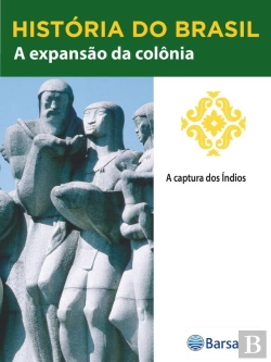 Bertrand.pt - História Do Brasil - Livro Ii - A Expansão Da Colônia A Captura Dos Índios