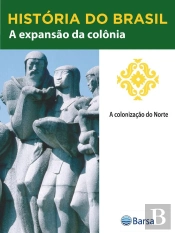 História Do Brasil - Livro Ii - A Expansão Da Colônia A Colonização Do Norte
