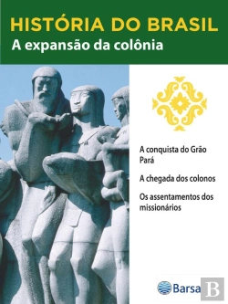 Bertrand.pt - História Do Brasil - Livro Ii - A Expansão Da Colônia A Conquista Do Grão Pará